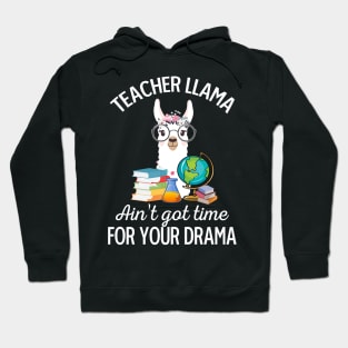 Teacher Llama Ain_t Got Time For Your Drama Hoodie